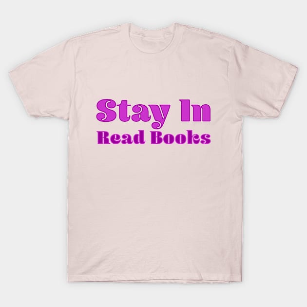 Stay In Read Books T-Shirt by Jokertoons